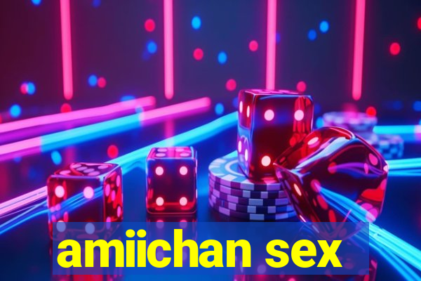 amiichan sex